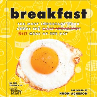 Breakfast The Most Important Book About the Best Meal of the Day
