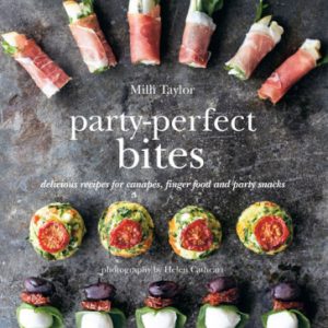 Party-Perfect Bites - Delicious Recipes for Canapés, Finger Food and Party Snacks