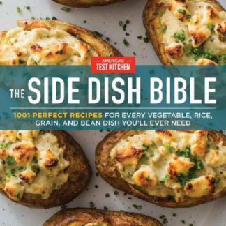 The Side Dish Bible: 1001 Perfect Recipes for Every Vegetable, Rice, Grain, and Bean Dish You Will Ever Need
