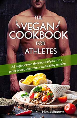 The Vegan Cookbook For Athletes