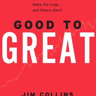 Good to Great: Why Some Companies Make the Leap...And Others Don't by Jim Collins