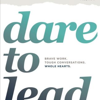Dare To Lead - Brave Work Tough Conversations Whole Hearts - by Brené Brown
