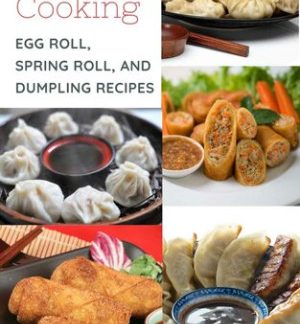 Everyday Asian Cooking • Egg Roll, Spring Roll, and Dumpling Recipes