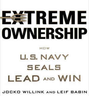 Extreme Ownership: How U.S. Navy SEALs Lead and Win