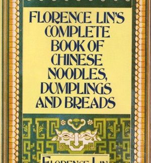 Florence Lin's Complete Book of Chinese Noodles, Dumplings and Breads