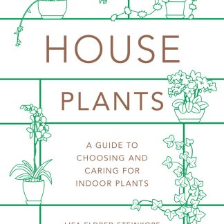 Houseplants: A Guide to Choosing and Caring for Indoor Plants