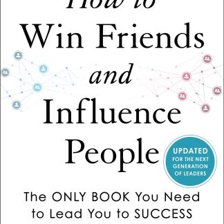 How To Win Friends And Influence People - Carnegie, Dale
