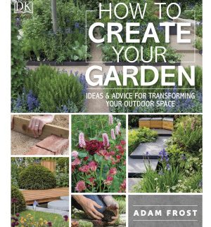 How to Create Your Garden: Ideas and Advice for Transforming Your Outdoor Space