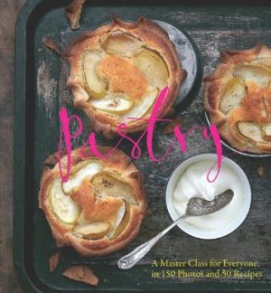 Pastry: A Master Class for Everyone, in 150 Photos and 50 Recipes