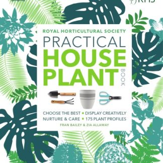 RHS Practical House Plant Book: Choose the Best, Display Creatively, Nurture and Care, 175 Plant Profiles