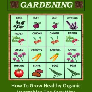 Square Foot Gardening: How To Grow Healthy Organic Vegetables The Easy Way: Including Companion Planting & Intensive Vegetable Growing Methods