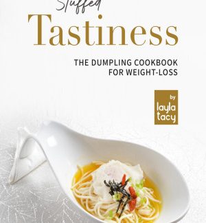 Stuffed Tastiness: The Dumpling Cookbook for Weight-loss