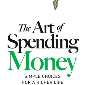 The Art of Spending Money: Simple Choices for a Richer Life