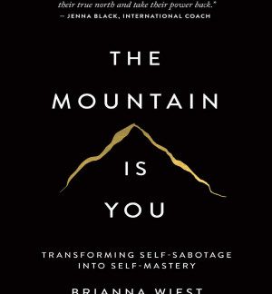 The Mountain Is You: Transforming Self-Sabotage Into Self-Mastery