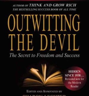 Outwitting the Devil The Secret to Freedom and Success Napoleon Hill, Sharon L. Lechter CPA, Michael Bernard Beckwith, Mark Victor Hansen