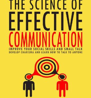 The Science of Effective Communication Improve Your Social Skills and Small Talk, Develop Charisma and Learn How to Talk to Anyone (Positive Psychology Coaching Series Book 15) Ian Tuhovsky